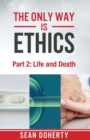 The Only Way is Ethics: Life and Death : Part Two, Life and Death - Book