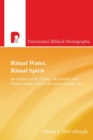 Ritual Water, Ritual Spirit : An Analysis of the Timing, Mechanism and Manifestation of Spirit-Reception in Luke-Acts - Book