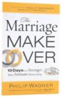 The Marriage Makeover : 10 Days to a Stronger More Intimate Relationship - Book