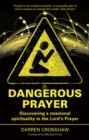 Dangerous Prayer : Discovering a Missional Spirituality in the Lord's Prayer - eBook