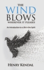 The Wind Blows Wherever it Pleases : An Invitation to the Adventurous Life in the Spirit - eBook
