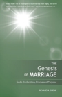 The Genesis of Marriage: A Drama Displaying the Nature and Character of God : Genesis of Marriage: God's Declaration, Drama and Purpose - Book