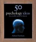 50 Psychology Ideas You Really Need to Know - eBook