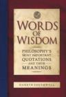 Words of Wisdom : Philosophy's Most Important Quotations and Their Meaning - eBook