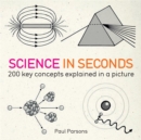 Science in Seconds : 200 Key Concepts Explained in an Instant - Book