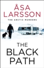 The Black Path : The Arctic Murders   A gripping and atmospheric murder mystery - eBook