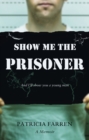 Show Me the Prisoner : And I'll show you a young man - Book