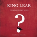 King Lear : The Missing First Scene - Book