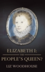 Elizabeth I: The People's Queen? - Book