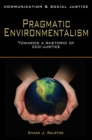Pragmatic Environmentalism : Toward a Rhetoric of Eco-Justice - Book