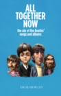 All Together Now : The abc of the Beatles songs and albums - Book
