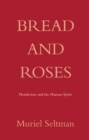 Bread and Roses : Nontheism and the human spirit - Book