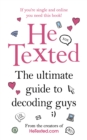 He Texted : The Ultimate Guide to Decoding Guys - Book