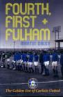 The Golden Era of Carlisle United Fourth, First + Fulham - Book