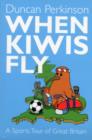When Kiwi's Fly : A Sports Tour of Great Britain - Book