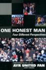 1 Honest Man: Four Different Perspectives : Forty Five Years as an Ayr United Fan - Book