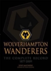 Wolverhampton Wanderers : The Complete Record 1877-2009 - Book