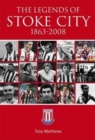 The Legends of Stoke City 1863-2008 - Book