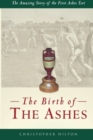The Birth of the Ashes. The Amazing Story of the First Ashes Test - Book