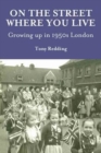On the Street Where You Live. Growing Up in 1950's London - Book