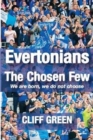 Evertonians, the Chosen Few. We are Born, We Do Not Choose. - Book