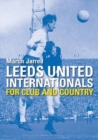 Leeds United Internationals - For Club and Country - Book