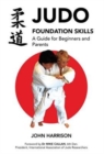 Judo Foundation Skills, a Guide for Beginners and Parents - Book