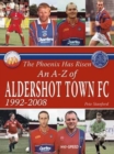 The Phoenix Has Risen: An A-Z of Aldershot Town FC - Book