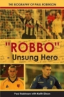 "Robbo" - Unsung Hero : The Autobiography of Paul Robinson - Book