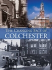 The Changing Face of Colchester - Book