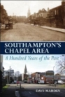 Southampton's Chapel Area : A Hundred Years of the Past - Book