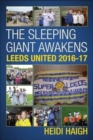 The Sleeping Giant Awakens - Leeds United 2016-17. - Book