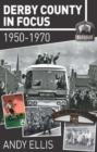 Derby County in Focus : 1950-1970 - Book