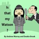 Is That My Watson? - Book