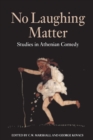 No Laughing Matter : Studies in Athenian Comedy - Book