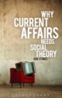 Why Current Affairs Needs Social Theory - eBook