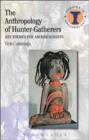 The Anthropology of Hunter-Gatherers : Key Themes for Archaeologists - Book
