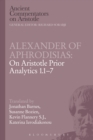Alexander of Aphrodisias: On Aristotle Prior Analytics 1.1-7 - Book
