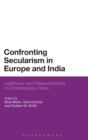 Confronting Secularism in Europe and India : Legitimacy and Disenchantment in Contemporary Times - Book
