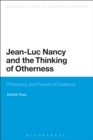 Jean-Luc Nancy and the Thinking of Otherness : Philosophy and Powers of Existence - Book