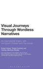 Visual Journeys Through Wordless Narratives : An International Inquiry With Immigrant Children and The Arrival - Book