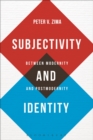 Subjectivity and Identity : Between Modernity and Postmodernity - Book