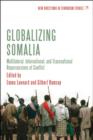 Globalizing Somalia : Multilateral, International and Transnational Repercussions of Conflict - Book