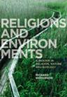 Religions and Environments : A Reader in Religion, Nature and Ecology - Book