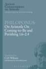 Philoponus: On Aristotle On Coming to be 1.6-2.4 - Book