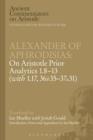 Alexander of Aphrodisias: On Aristotle Prior Analytics: 1.8-13 (with 1.17, 36b35-37a31) - Book