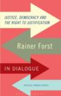 Justice, Democracy and the Right to Justification : Rainer Forst in Dialogue - Book