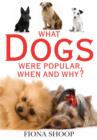 The What Dogs Were Popular, When and Why? - Book