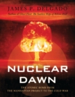 Nuclear Dawn : The Atomic Bomb, from the Manhattan Project to the Cold War - eBook