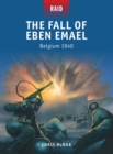The Fall of Eben Emael : Belgium 1940 - eBook